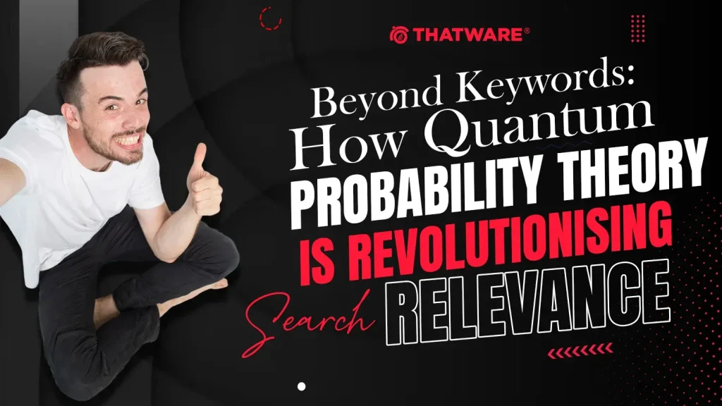 How Quantum Probability Theory Is Revolutionising Search Relevance
