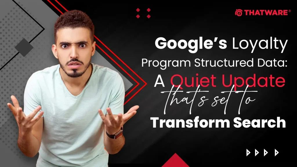 Google’s Loyalty Program Structured Data: A Quiet Update That’s Set to Transform Search