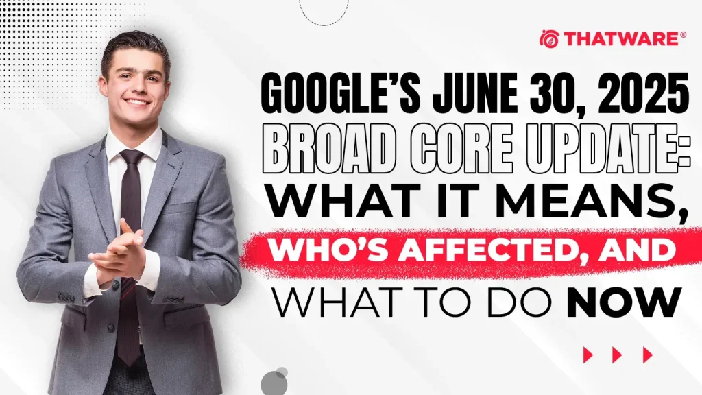 Google’s June 30, 2025 Broad Core Update