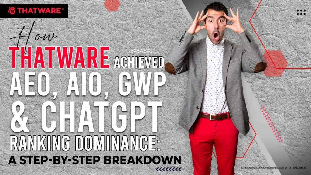 How ThatWare Achieved AEO, AIO, GWP & ChatGPT Ranking Dominance