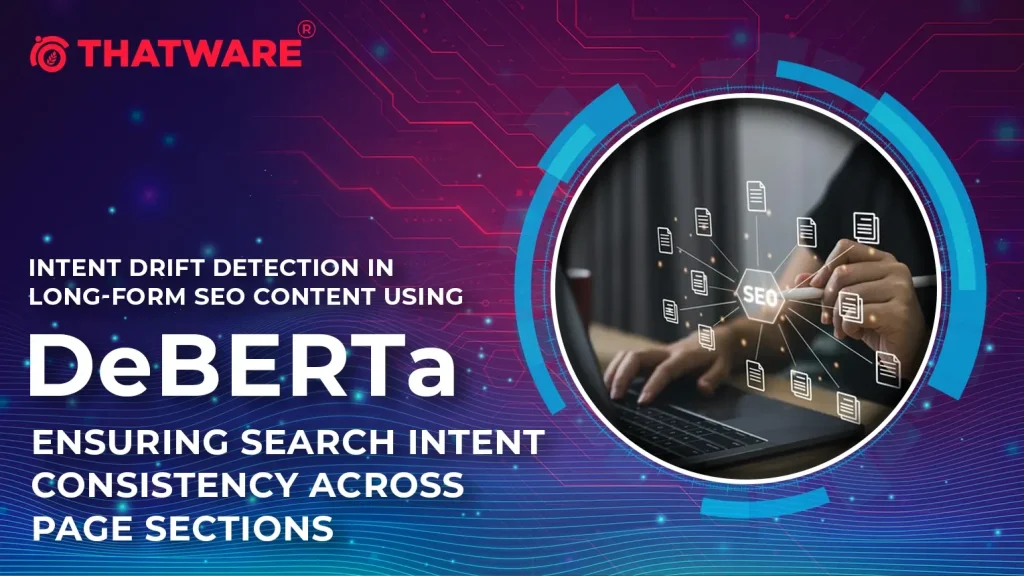 Intent Drift Detection in Long-form SEO Content using DeBERTa