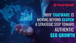 Why ThatWare is Moving Beyond Clutch