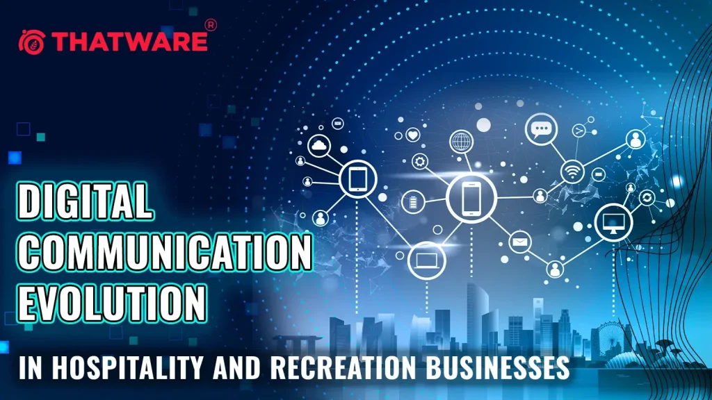 Digital Communication Evolution in Hospitality and Recreation Businesses