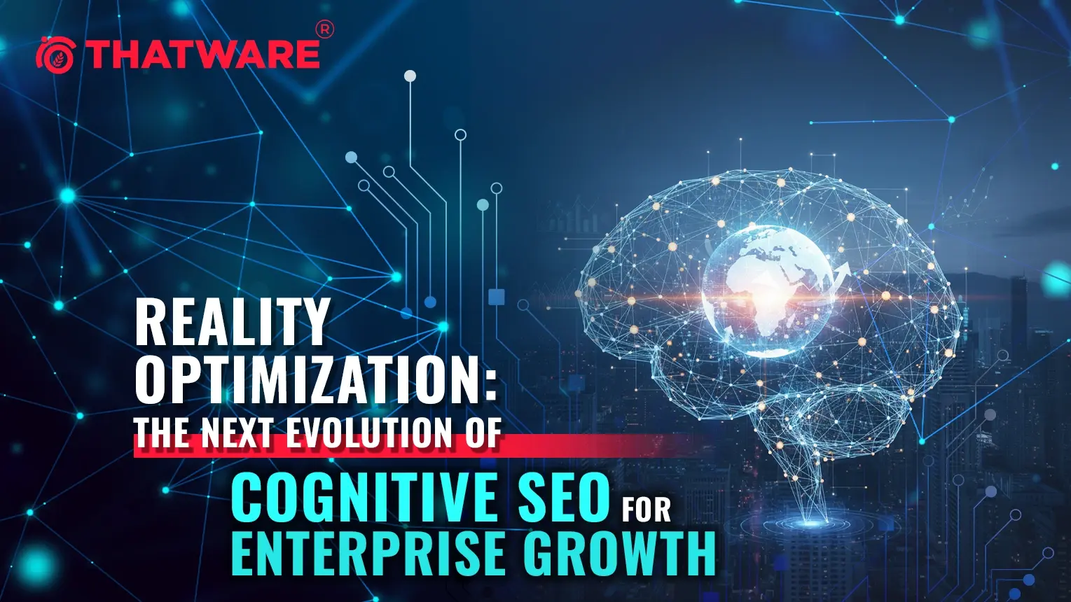 Reality Optimization: The Next Evolution of Cognitive SEO for Enterprise Growth
