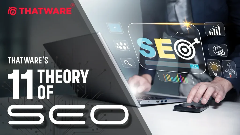 ThatWare’s 11 Theory Of SEO
