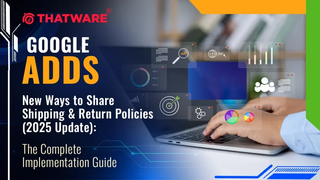 Google Adds New Ways to Share Shipping & Return Policies (2025 Update)