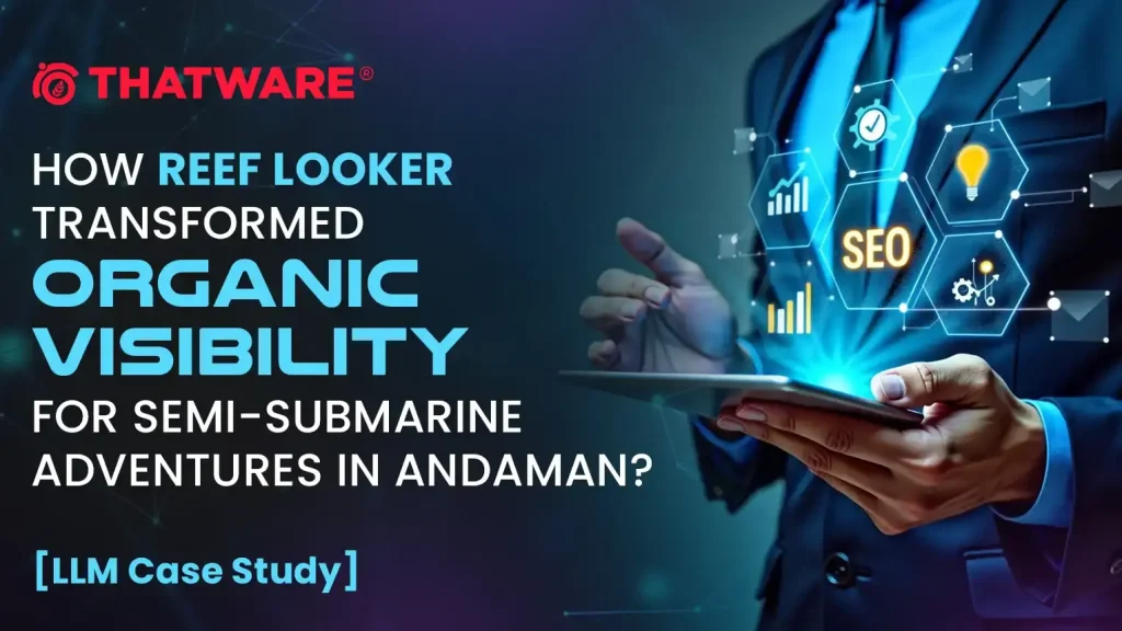 How Reef Looker Transformed Organic Visibility for Semi-Submarine Adventures in Andaman_