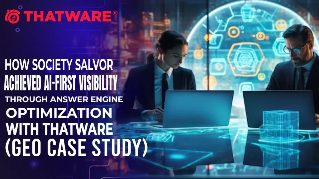 How Society Salvor Achieved AI-First Visibility Through Answer Engine Optimization with ThatWare