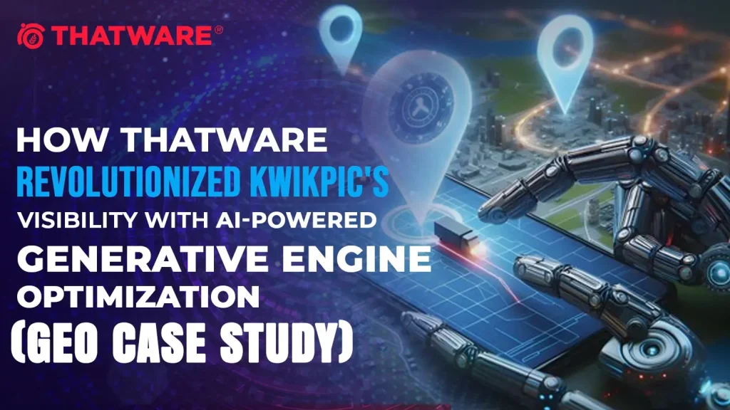 How ThatWare Revolutionized Kwikpics Visibility with AI-Powered Generative Engine Optimization (GEO)