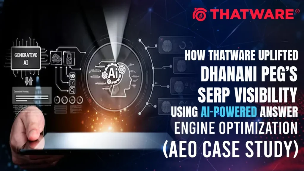 How ThatWare Uplifted Dhanani PEG’s SERP Visibility Using AI-Powered Answer Engine Optimization (AEO)
