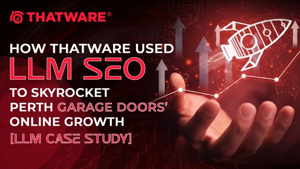How ThatWare Used LLM SEO to Skyrocket Perth Garage Doors’ Online Growth