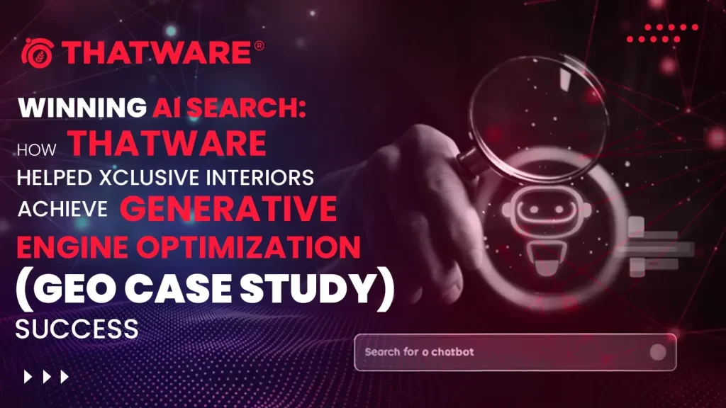 How ThatWare Helped Xclusive Interiors Achieve Generative Engine Optimization (GEO) Success