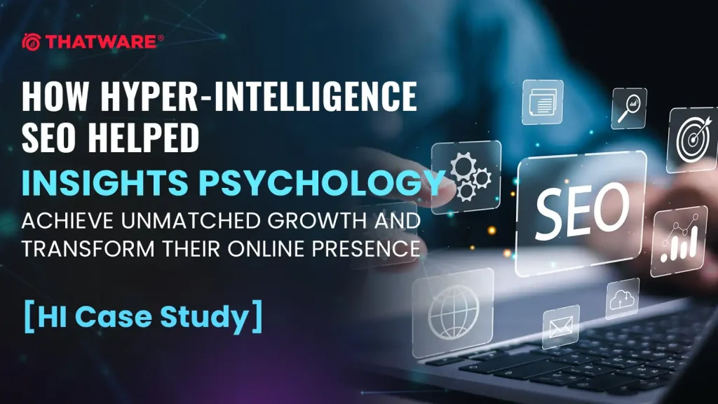 How Hyper-Intelligence SEO Helped Insights Psychology Achieve Unmatched Growth and Transform Their Online Presence