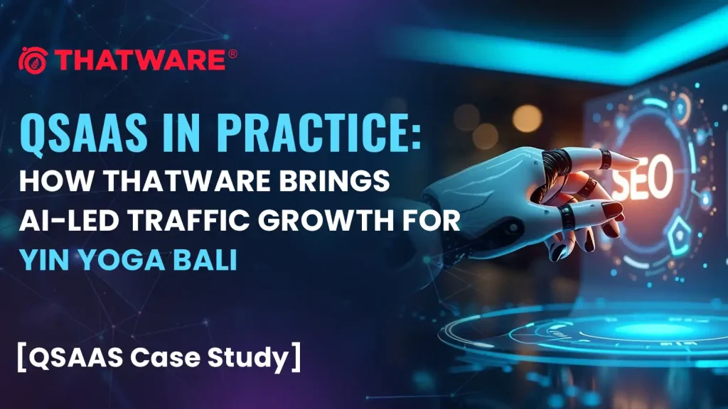 How ThatWare Brings AI-Led Traffic Growth for Yin Yoga Bali using QSAAS