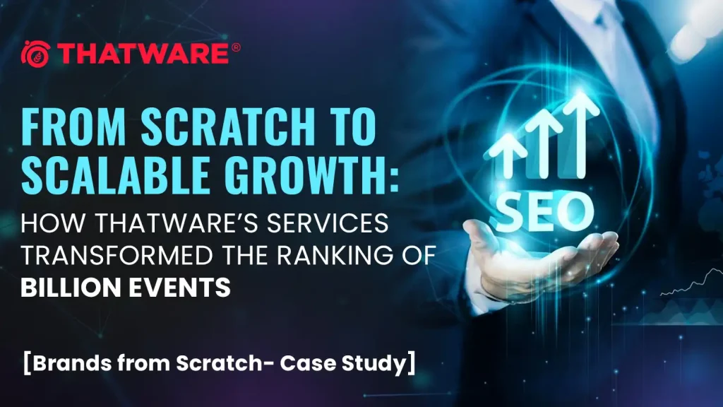 How ThatWare’s Services Transformed The Ranking of Billion Events