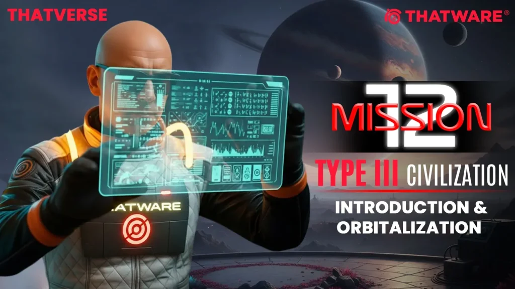Mission 12_ Type III Civilization - Introduction & Orbitalization