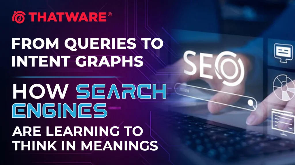 From Queries to Intent Graphs_ How Search Engines Are Learning to Think in Meanings