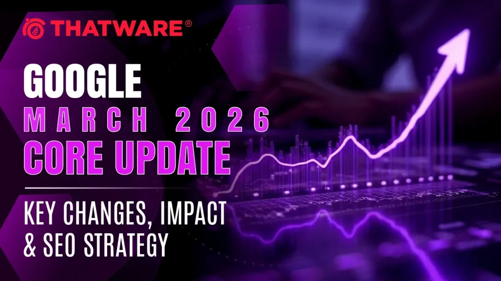Google March 2026 Core Update_ Key Changes, Impact & SEO Strategy