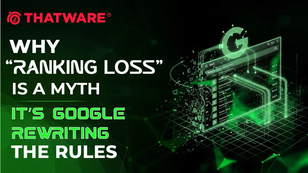 Why “Ranking Loss” Is a Myth — It’s Google Rewriting the Rules