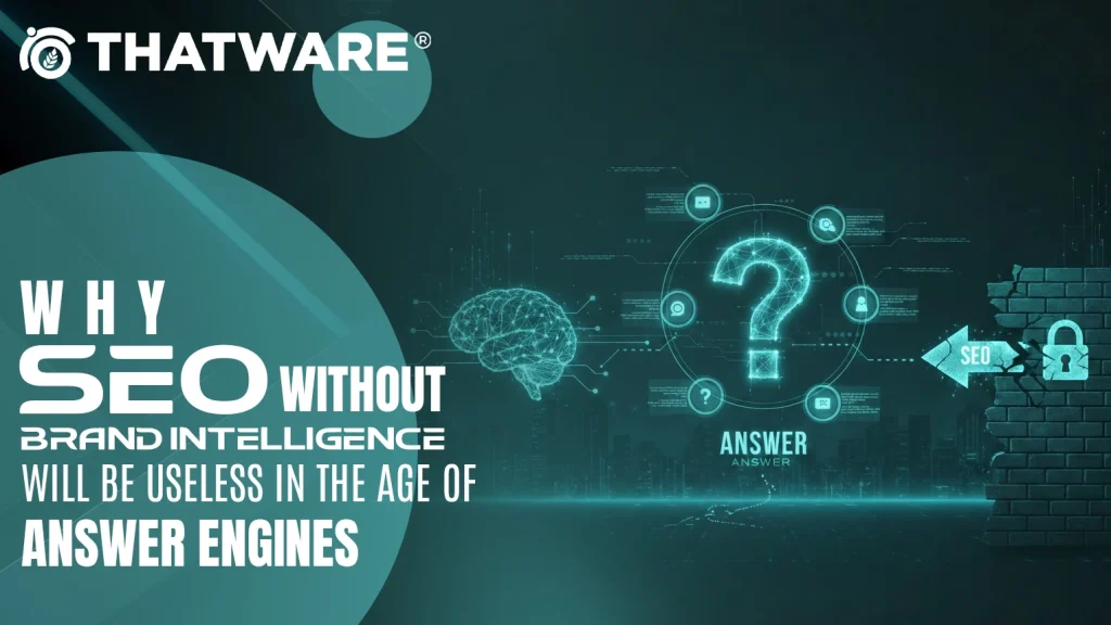 Why SEO Without Brand Intelligence Will Be Useless in the Age of Answer Engines