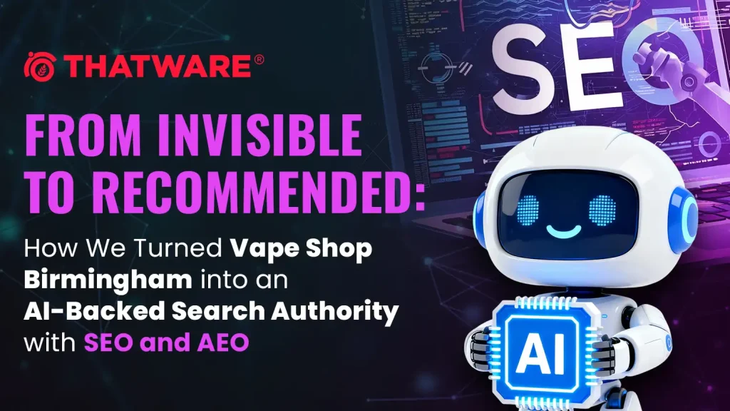 From Invisible to Recommended: How We Turned Vape Shop Birmingham into an AI-Backed Search Authority with SEO and AEO