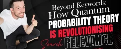 How Quantum Probability Theory Is Revolutionising Search Relevance