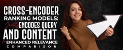 Cross-Encoder Ranking Models:--- Jointly encodes query and content for enhanced relevance comparison