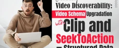 Enhancing Video Discoverability: Video Schema Upgradation with Clip and SeekToAction Structured Data