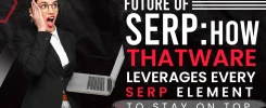 Future Of SERP: How ThatWare Leverages Every SERP Element to Stay on Top