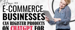 How E-Commerce Businesses Can Register Products on ChatGPT for Shopping Lists