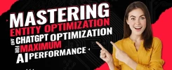 Mastering Entity Optimization and ChatGPT Optimization for Maximum AI Performance