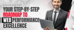 Mastering INP Your Step-by-Step Roadmap to Web Performance Excellence