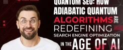 How Adiabatic Quantum Algorithms Are Redefining Search Engine Optimization in the Age of AI