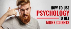 How To Use Psychology To Get More Clients