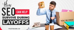 How SEO can help Survive During Layoffs