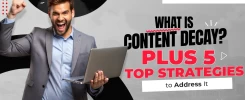 Content Decay Plus 5 Top Strategies to Address It